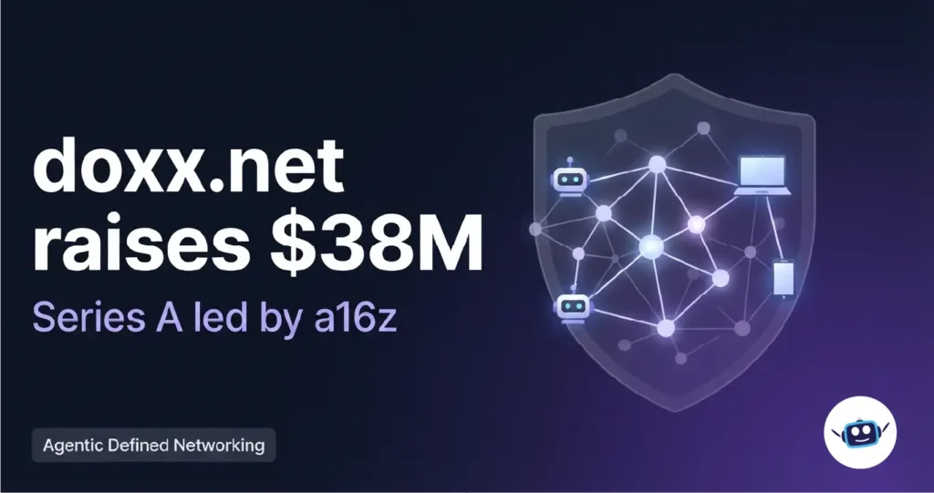 Doxx.net $38M Series A led by a16z for an AI agent network